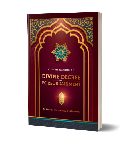 A Treatise Regarding the Divine Decree and Foreordainment | Daily Islam